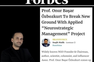 Our President, Assoc. Dr. Onur Başar Özbozkurt Interviewed Forbes About Neurostrategic Management Project