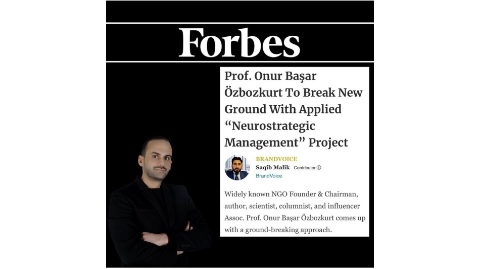 Our President, Assoc. Dr. Onur Başar Özbozkurt Interviewed Forbes About Neurostrategic Management Project