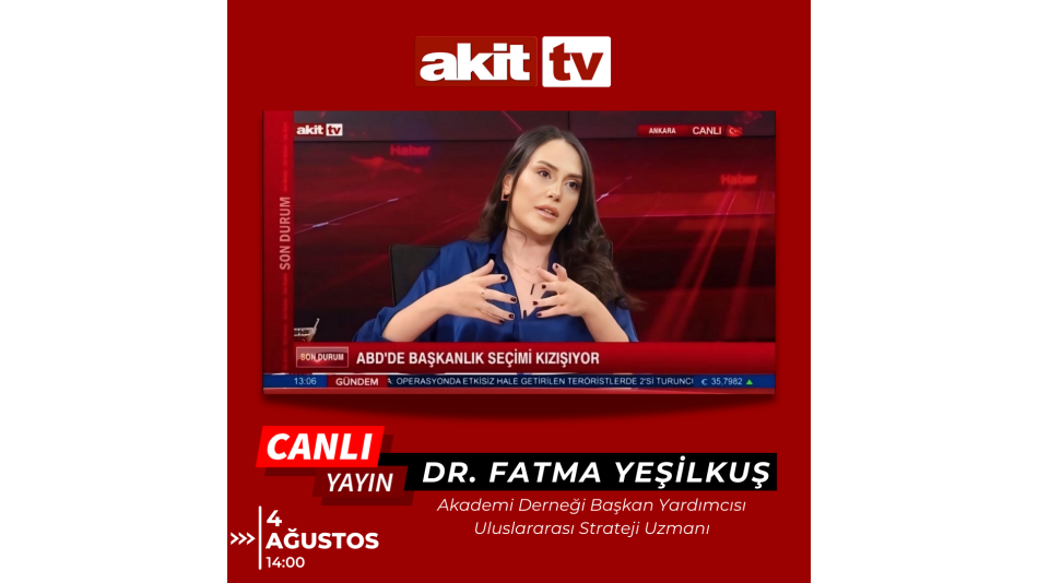 Our Vice President of the Academy Association Dr. Fatma Yeşilkuş Will Evaluate the Current Affairs on Akit TV Channel