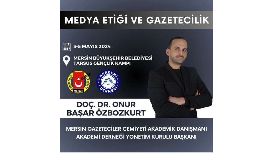 Akademi Derneği Başkanı Doç. Dr. Onur Başar Özbozkurt "Medya Etiği ve Gazetecilik" Başlıklı Eğitim Verecek